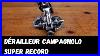 Comment_Restaurer_Un_D_Railleur_Campagnolo_Super_Record_01_je